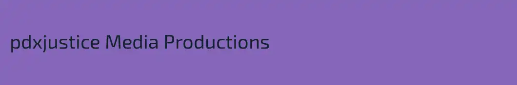 pdxjustice Media Productions